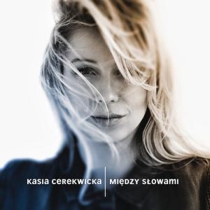 อัลบัม Miedzy Slowami ศิลปิน Kasia Cerekwicka