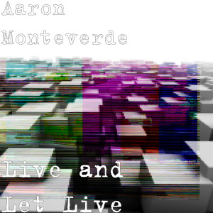 Aaron Monteverde的專輯Live and Let Live