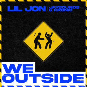 Album We Outside (Explicit) from Lil Jon