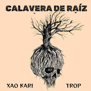 收聽XAO KARI的Calavera de raíz歌詞歌曲