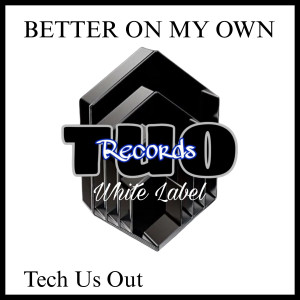 Tech Us Out的專輯Better On My Own