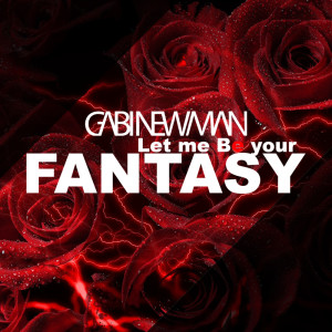 Gabi Newman的专辑Let Me Be Your Fantasy