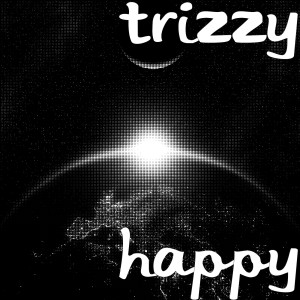Listen to Happy (Explicit) song with lyrics from Trizzy