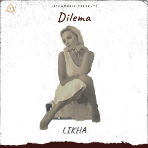 收聽LIKHA的Dilema歌詞歌曲