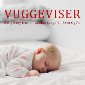 อัลบัม Vuggeviser - Rolig Baby Musik - Godnat Sange Til Søvn Og Ro ศิลปิน Lullaby For Kids