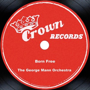 The George Mann Orchestra的專輯Born Free