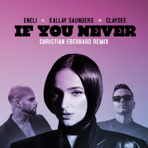 ดาวน์โหลดและฟังเพลง If You Never (Christian Eberhard Remix) พร้อมเนื้อเพลงจาก Eneli