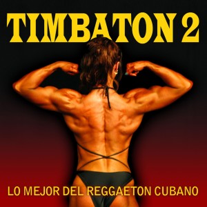 Various Artists的專輯Timbaton 2 (Lo Mejor del Reggaeton Cubano)