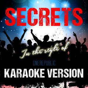 ดาวน์โหลดและฟังเพลง Secrets (In the Style of Onerepublic) [Karaoke Version] พร้อมเนื้อเพลงจาก Ameritz Audio Karaoke