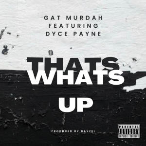 Dyce Payne的專輯Thats Whats Up (feat. Dyce Payne & Prod By Dayzel The Machine) (Explicit)