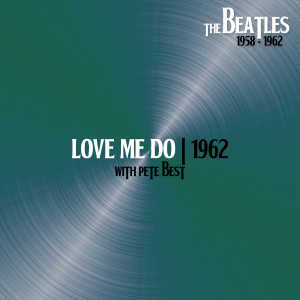 收听The Beatles的Love Me Do (With Pete Best, 6Jun62)歌词歌曲