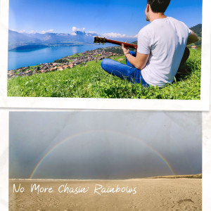 No More Chasin' Rainbows