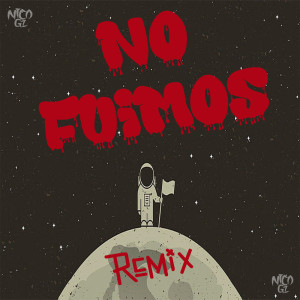 收聽Nico Gz的NO FUIMOS (Remix)歌詞歌曲
