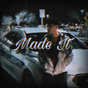 Dengarkan Made It lagu dari DrippyJ dengan lirik