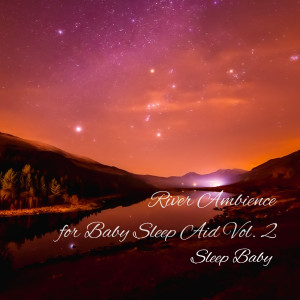 Sleep Baby: River Ambience for Baby Sleep Aid Vol. 2 - 3 Hours