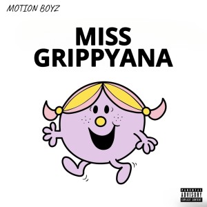 Listen to MISS GRIPPYANA (Explicit) song with lyrics from Motion Boyz