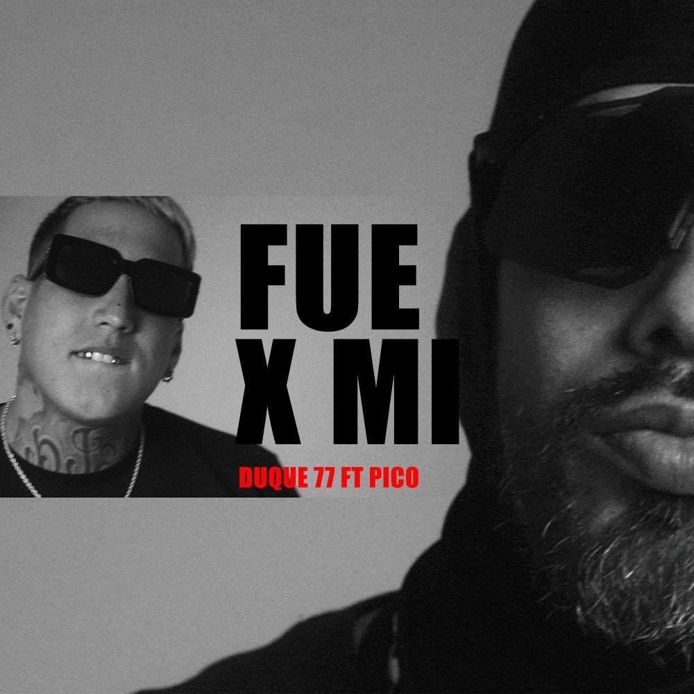 Fue x mi (feat. Duque 77 & Pico mc) (Explicit)