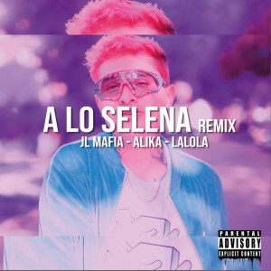 Album A Lo Selena (Remix) (Explicit) oleh Alika