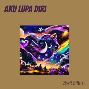 Listen to Aku Lupa Diri (Remix) song with lyrics from Zheff Official