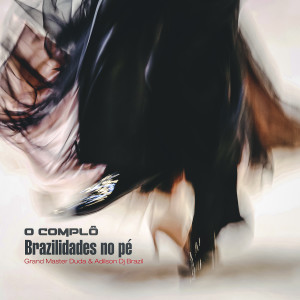 收聽Grand Master Duda的Brazilidades no Pé歌詞歌曲