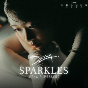 Dena Euprasert的專輯Sparkles (From "Uranus2324")