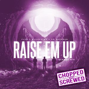 Album Raise Em Up (feat. Ed Sheeran) [FLVR Remix] (Chopped & Screwed) oleh Ed Sheeran