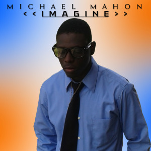 收聽Michael Mahon的Imagine歌詞歌曲