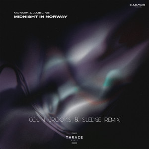 Dengarkan lagu Midnight in Norway (Colin Crooks & Sledge Extended Remix) nyanyian Monoir dengan lirik