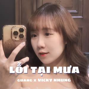 Guang的专辑Lỗi Tại Mưa Remix (ft Vicky Nhung)