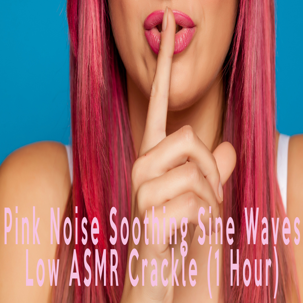 Pink Noise Soothing Sine Waves Low ASMR Crackle (1 Hour)