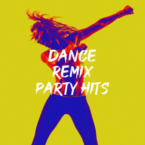 Ultimate Dance Hits的專輯Dance Remix Party Hits