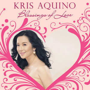 Album Kris Aquino: Blessings of Love oleh Kris Aquino