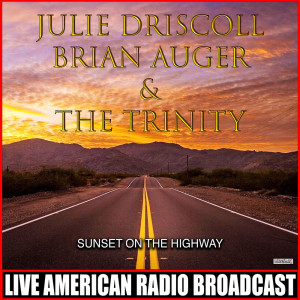 อัลบัม Sunset On The Highway (Live) ศิลปิน Julie Driscoll