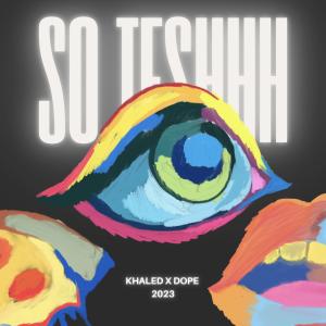 Khaled的专辑So Teshhh (feat. DOPE.) (Explicit)