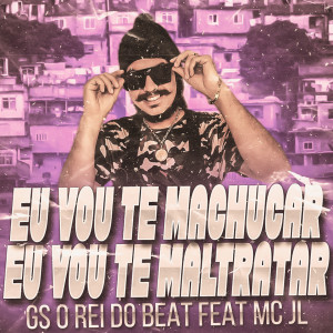 Listen to Eu Vou Te Machucar, Eu Vou Te Maltratar (Remix) (Explicit) (Remix|Explicit) song with lyrics from GS O Rei do Beat