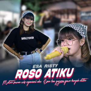 Dengarkan Roso Atiku lagu dari Esa Risty dengan lirik