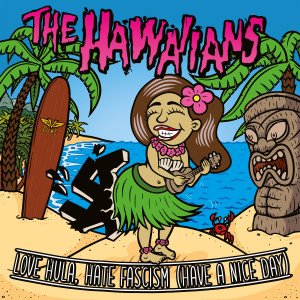 The Hawaiians的專輯Love Hula, Hate Fascism (Have A Nice Day)