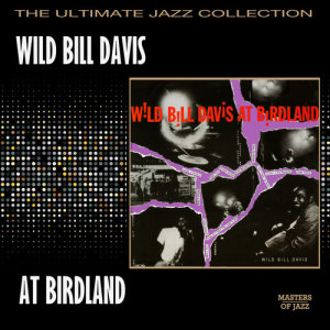Album Wild Bill Davis At Birdland from 