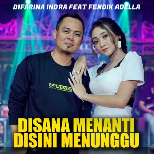 收聽Difarina Indra的Disana Menanti Disini Menunggu歌詞歌曲