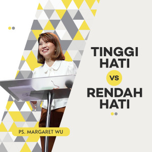 收听Margaret Wu的Tinggi Hati Vs Rendah Hati歌词歌曲