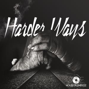 HouseCrusherzzz的专辑Harder Ways