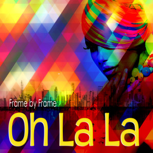 อัลบัม Oh La La ศิลปิน Frame By Frame