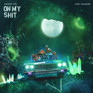 อัลบัม On My Shit (feat. Joey Bada$$) (Explicit) ศิลปิน Phony PPL
