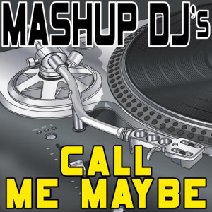 ดาวน์โหลดและฟังเพลง Call Me Maybe (Acapella Mix) [Re-Mix Tool] (Re-Mix Tool) พร้อมเนื้อเพลงจาก Mashup DJ's