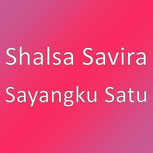 收聽Shalsa Savira的Sayangku Satu歌詞歌曲
