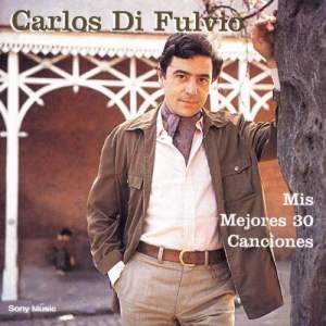 Carlos Di Fulvio的專輯Mis Mejores 30 Canciones
