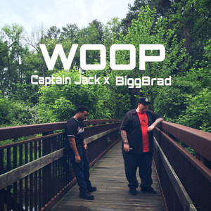Captain Jack的专辑Woop (feat. BiggBrad) (Explicit)