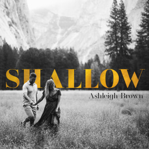 Listen to Shallow song with lyrics from Ashleigh Brown