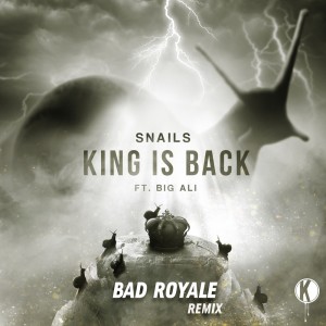 Listen to King Is Back (Bad Royale Remix) (Explicit) song with lyrics from Snails