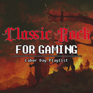 Album Classic Rock For Gaming Labor Day Playlist from 